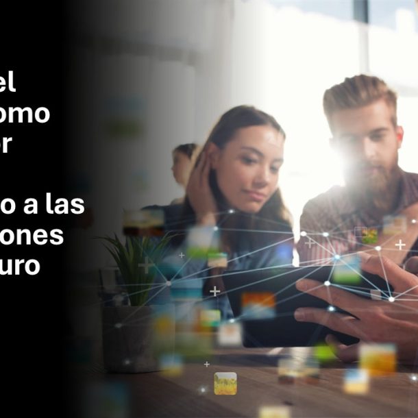 Gestión del Cambio como catalizador cultural: preparando a las organizaciones para el futuro