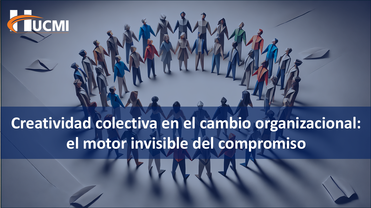 Creatividad colectiva en el cambio organizacional: el motor invisible del compromiso