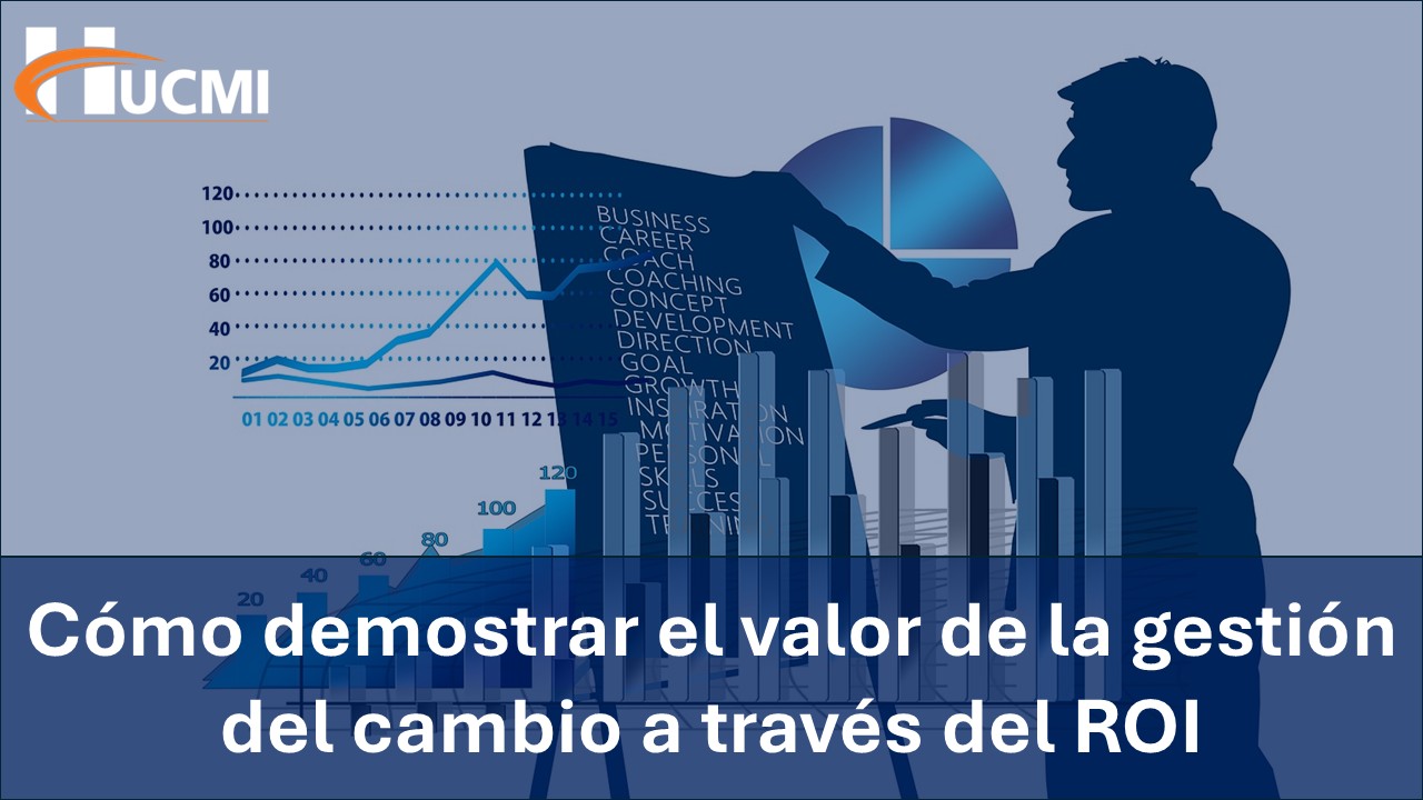 Cómo demostrar el valor de la gestión del cambio a través del ROI